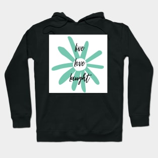 Live, Love, Laught 6 Hoodie